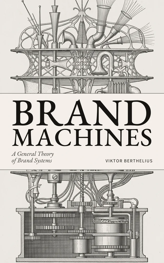 Brand Machines — A General Theory of Brand Systems. Viktor Berthelius.